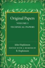 Original Papers of John Hopkinson: Volume 1, Technical Papers af John Hopkinson