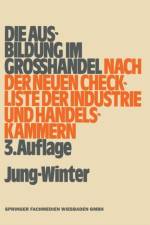 Ausbildung Im Grosshandel Nach Der Neuen Check-Liste Der Industrie- Und Handelskammern af Studiendirektor Franz Winter
