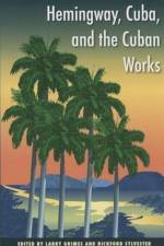 Hemingway, Cuba and the Cuban Works