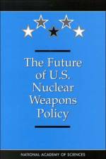 The Future of U.S. Nuclear Weapons Policy af National Academy of Sciences