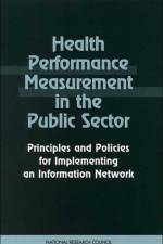 Health Performance Measurement in the Public Sector af National Research Council