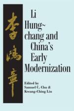 Liu Hung-Chang and China's Early Modernization af Samuel C. Chu