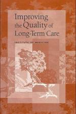 Improving the Quality of Long-Term Care af Institute of Medicine
