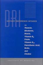 Dietary Reference Intakes for Thiamin, Riboflavin, Niacin, Vitamin B6, Folate, Vitamin B12, Pantothenic Acid, Biotin, and Choline af Institute of Medicine