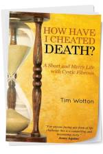 How Have I Cheated Death? A Short and Merry Life with Cystic Fibrosis af Tim Wotton