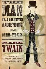 The Man That Corrupted Hadleyburg and Other Stories af Mark Twain