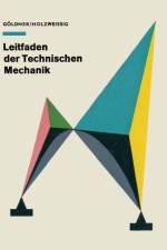 Leitfaden Der Technischen Mechanik af Hans Goeldner Franz Holzweissig