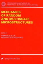 Mechanics of Random and Multiscale Microstructures