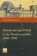 Demokratie Und Politik in Der Bundesrepublik 1949-1999