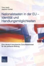 Nationalstaaten in Der Eu -- Identitat Und Handlungsmoeglichkeiten