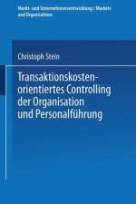 Transaktionskostenorientiertes Controlling Der Organisation Und Personalfuhrung
