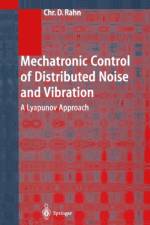 Mechatronic Control of Distributed Noise and Vibration af Christopher D. Rahn