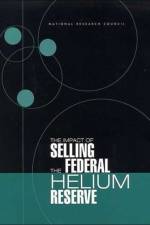 The Impact of Selling the Federal Helium Reserve af National Research Council