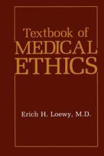 Textbook of Medical Ethics af Erich H. Loewy
