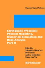 Earthquake Processes: Physical Modelling, Numerical Simulation and Data Analysis Part II