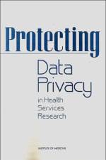 Protecting Data Privacy in Health Services Research af Institute of Medicine
