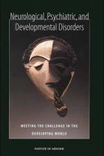 Neurological, Psychiatric, and Developmental Disorders af Institute of Medicine