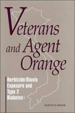 Veterans and Agent Orange af Committee to Review the Evidence Regarding the Link Between Exposure to Agent Orange and Diabetes