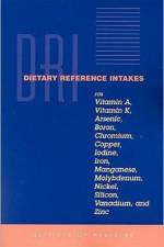 Dietary Reference Intakes for Vitamin A, Vitamin K, Arsenic, Boron, Chromium, Copper, Iodine, Iron, Manganese, Molybdenum, Nickel, Silicon, Vanadium, and Zinc af Institute of Medicine