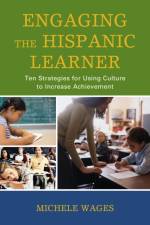 Engaging the Hispanic Learner af Michele Wages