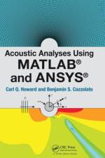 Acoustic Analyses Using Matlab® and Ansys® af Carl (The University of Adelaide Howard