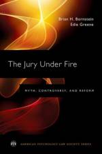 The Jury Under Fire af Brian H. (Professor of Psychology and Courtesy Professor of Law Bornstein