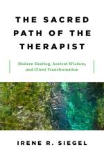 The Sacred Path of the Therapist af Irene R. Siegel