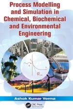 Process Modelling and Simulation in Chemical, Biochemical and Environmental Engineering af Ashok Kumar Verma