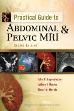 Practical Guide to Abdominal and Pelvic MRI af John R. Leyendecker