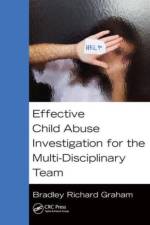 Effective Child Abuse Investigation for the Multi-Disciplinary Team af Bradley Richard Graham