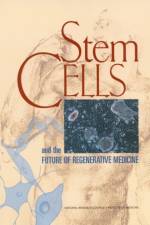 Stem Cells and the Future of Regenerative Medicine af Institute of Medicine