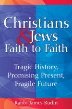 Christians & Jews - Faith to Faith af Rabbi James (Rabbi James Rudin) Rudin