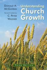 Understanding Church Growth af Donald A. McGavran