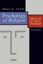 Psychology as Religion af Paul C. Vitz