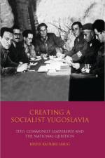Creating a Socialist Yugoslavia af Hilde Katrine Haug