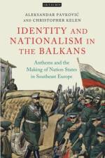 Anthems and the Making of Nation States af Aleksandar Pavkovic