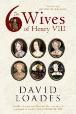 The Six Wives of Henry VIII af Professor David Loades