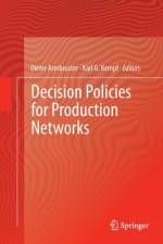 Decision Policies for Production Networks