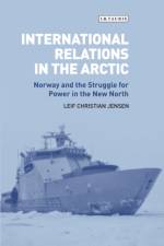 International Relations in the Arctic af Leif Christian Jensen