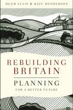 Rebuilding Britain af Hugh (Chief Executive of the Town and Country Planning Association) Ellis