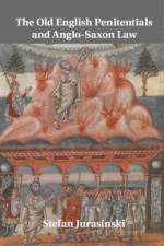 The Old English Penitentials and Anglo-Saxon Law af Stefan (State University College Jurasinski