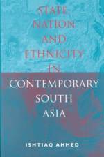 State, Nation and Ethnicity in Contemporary South Asia af Ishtiaq Ahmed