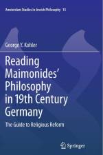 Reading Maimonides' Philosophy in 19th Century Germany af George Y. Kohler