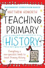 Bloomsbury Curriculum Basics: Teaching Primary History af Matthew Howorth