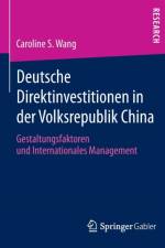 Deutsche Direktinvestitionen in Der Volksrepublik China af Caroline S Wang