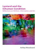 Lyotard and the Inhuman Condition af Ashley Woodward
