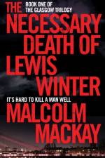 The Necessary Death of Lewis Winter af Malcolm Mackay