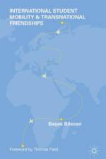 International Student Mobility and Transnational Friendships af Ba?ak Bilecen
