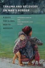 Trauma and Recovery on War`s Border - A Guide for Global Health Workers af Kathleen Allden