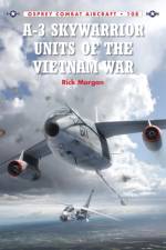 A-3 Skywarrior Units of the Vietnam War af Rick Morgan